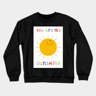 You are my sunshine Crewneck Sweatshirt